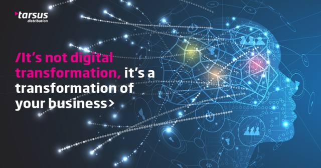 It’s Not Digital Transformation, It’s A Transformation Of Your Business